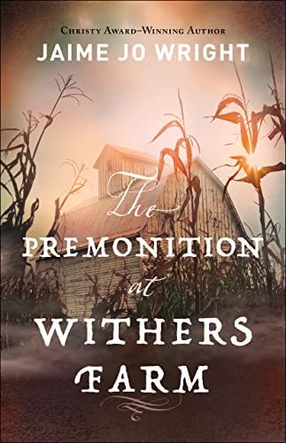 Jaime Jo Wright: The Premonition at Withers Farm (Paperback, 2022, Bethany House Publishers)
