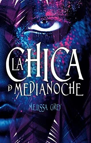 Melissa Grey: La chica de medianoche (Spanish language, 2016, Puck)