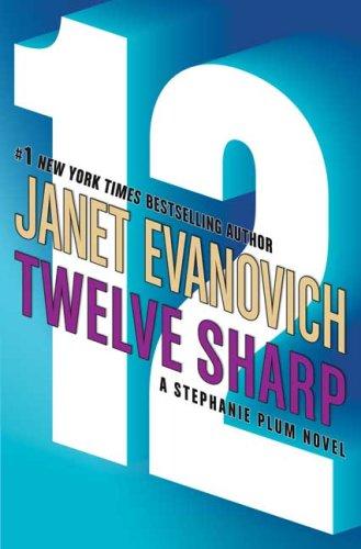 Janet Evanovich: Twelve Sharp (Stephanie Plum Novels) (Hardcover, 2006, St. Martin's Press)