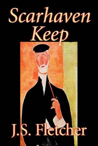 Joseph Smith Fletcher: Scarhaven Keep (Hardcover, 2004, Wildside Press)