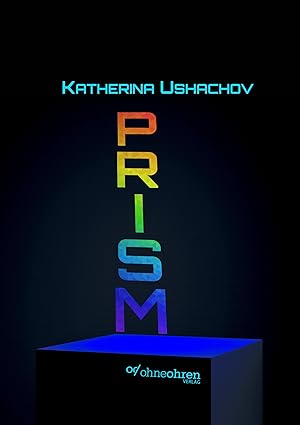 Katherina Ushachov: PRISM (Paperback, Ohne Ohren Verlag)