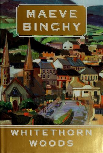 Maeve Binchy: Whitethorn Woods (Paperback, 2007, A.A. Knopf, Anchor)