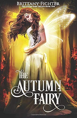 Brittany Fichter: The Autumn Fairy (Paperback, 2018, CreateSpace Independent Publishing Platform)