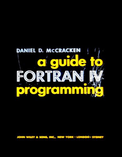 Daniel D. McCracken: A guide to Fortran IV programming (1965, Wiley)