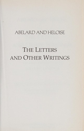 Peter Abelard: The letters and other writings (2005, Hackett Pub.)