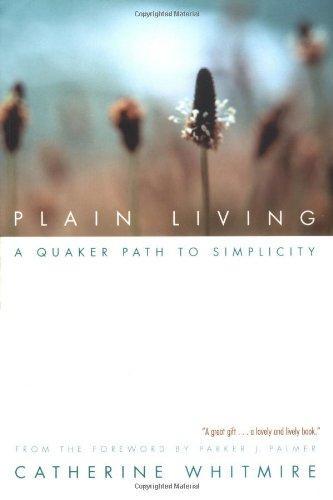 Catherine Whitmire: Plain Living : A Quaker Path to Simplicity (2001)