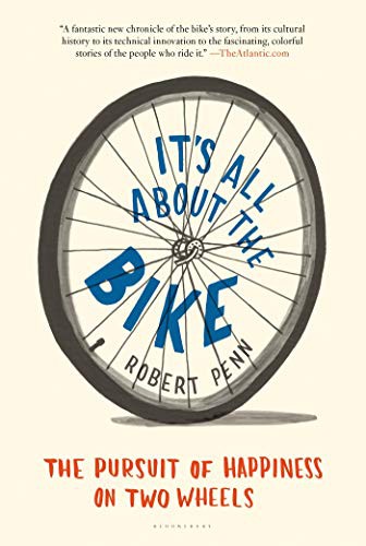 Robert Penn: It's All About the Bike (Paperback, 2012, Bloomsbury USA)