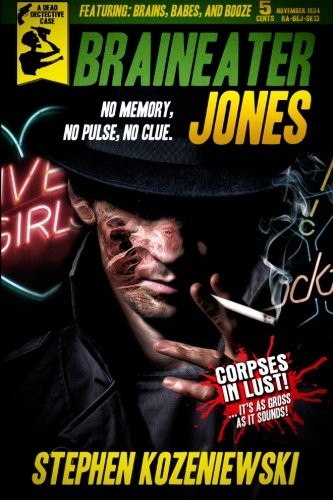 Stephen Kozeniewski: Braineater Jones (Paperback, 2013, Red Adept Publishing)