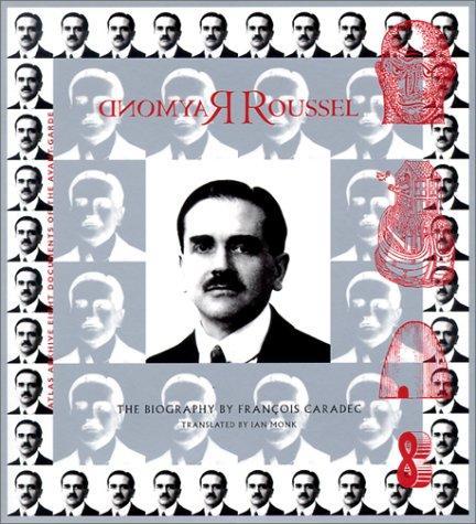 Ian Monk, Franois Caradec, François Caradec, Franois Caradec: Raymond Roussel (Paperback, 2001, Atlas Press, Atlas Pr)