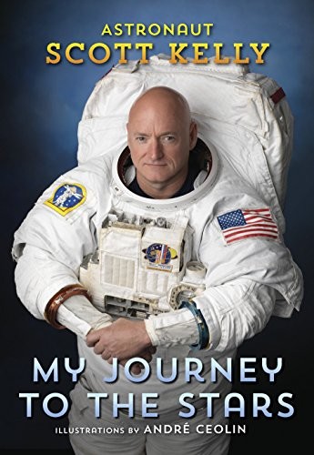 Scott Kelly: My Journey to the Stars (Hardcover, 2019, Crown Books for Young Readers)