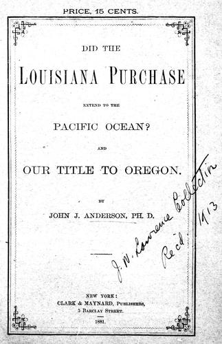 Anderson, John J.: Did the Louisiana purchase extend to the Pacific Ocean? (1881, Clark & Maynard)