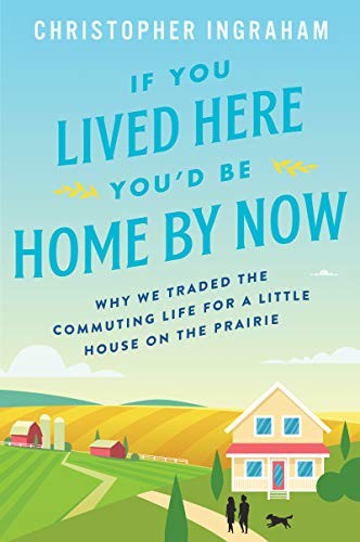 Christopher Ingraham: If You Lived Here You'd Be Home by Now (Paperback, 2020, Harper Paperbacks)