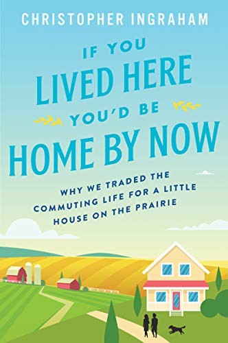 Christopher Ingraham: If You Lived Here You'd Be Home by Now (Paperback, 2020, Harper Paperbacks)