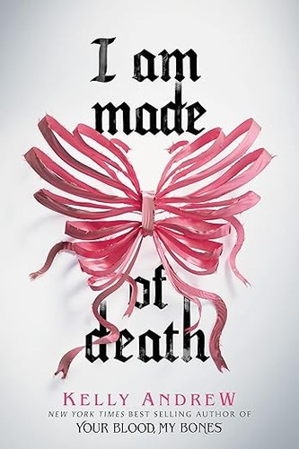 Kelly Andrew: I Am Made of Death (2025, Scholastic, Incorporated)
