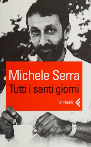 Michele Serra: Tutti i santi giorni (Italian language, 2006, Feltrinelli)