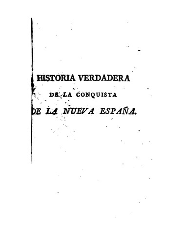 Bernal Díaz del Castillo: Historia verdadera de la conquista de la Nueva España (1795, en la Empr. del Reyno)