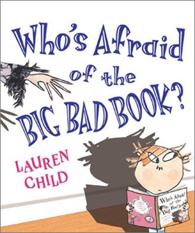 Lauren Child: Who's afraid of the big bad book? (2003, Hyperion Books for Children)