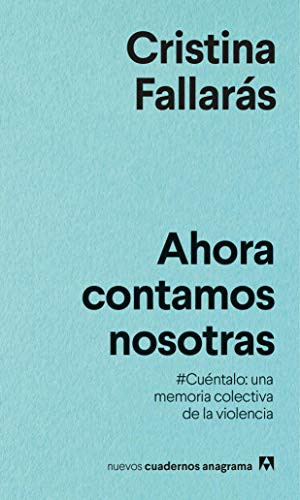 Cristina Fallarás, Cristina Fallarás: Ahora contamos nosotras (Paperback, Spanish language, 2019, Editorial Anagrama)