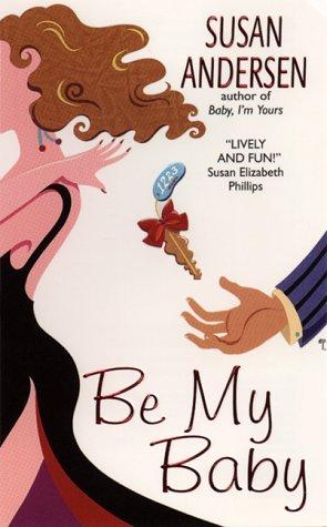 Susan Andersen: Be My Baby (Avon Light Contemporary Romances) (1999, Avon)