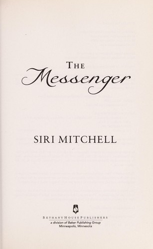 Siri L. Mitchell: The messenger (2012, Bethany House)