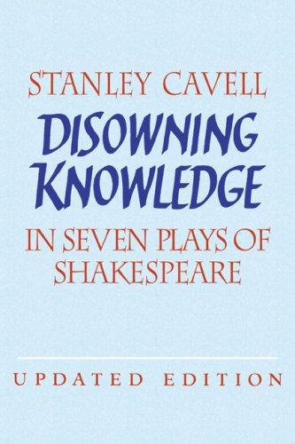 Stanley Cavell: Disowning knowledge in seven plays of Shakespeare (2003, Cambridge University Press)