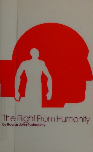 Rousas John Rushdoony: The flight from humanity (1978, Thoburn Press)