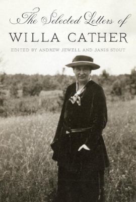 Willa Cather: The Selected Letters Of Willa Cather