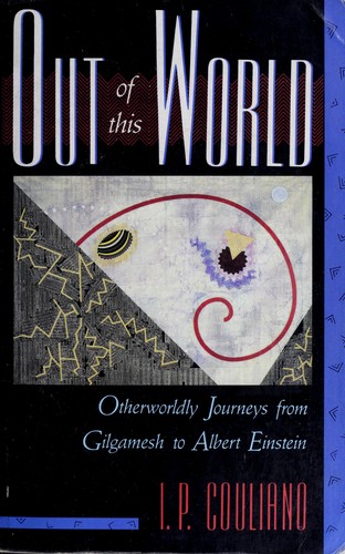 Ioan P. Culianu: Out of this world (1991, Shambhala, Distributed in the U.S. by Random House)