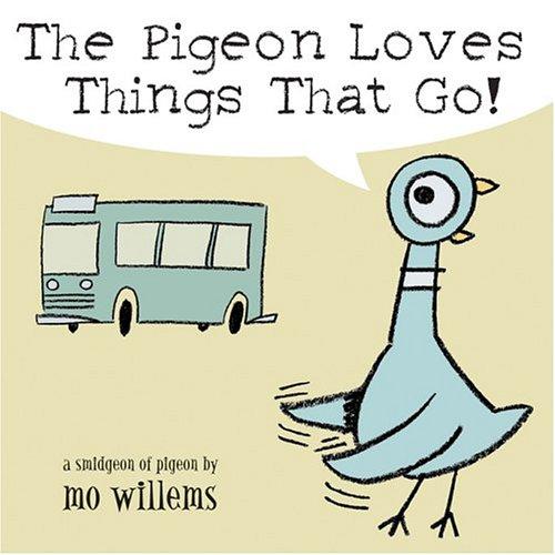 Mo Willems: Pigeon Loves Things That Go!, The (2005, Hyperion)