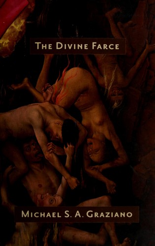Michael S. A. Graziano: The divine farce (2009, Leapfrog Press)