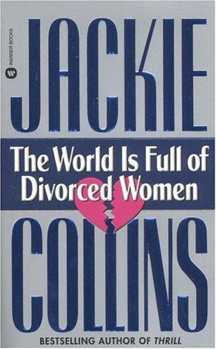 Jackie Collins: The World Is Full of Divorced Women (1991, Grand Central Publishing)