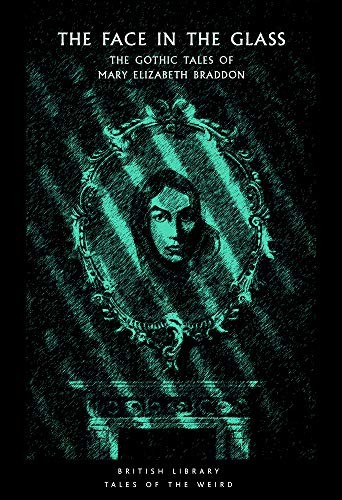 Mary Elizabeth Braddon: The Face in the Glass (Paperback, 2019, British Library Publishing)