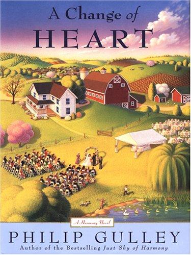 Philip Gulley: A Change of Heart (Hardcover, 2006, Thorndike Press)