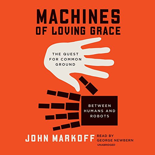John Markoff: Machines of Loving Grace (AudiobookFormat, 2015, Harpercollins, HarperCollins Publishers and Blackstone Audio)