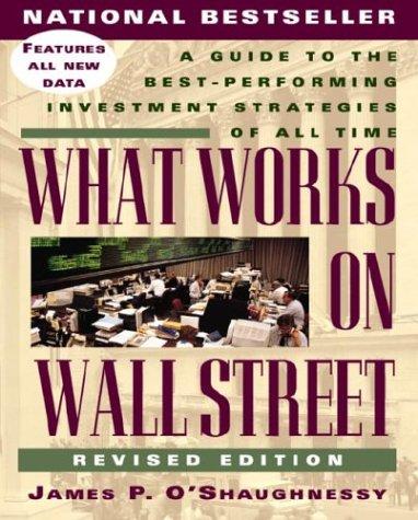 James P. O'Shaughnessy: What works on Wall Street (1998, McGraw-Hill)