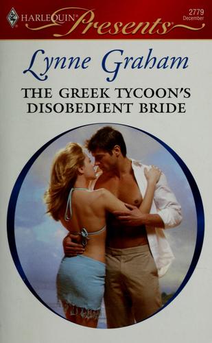 Lynne Graham: The Greek Tycoon's Disobedient Bride (2008, Harlequin)