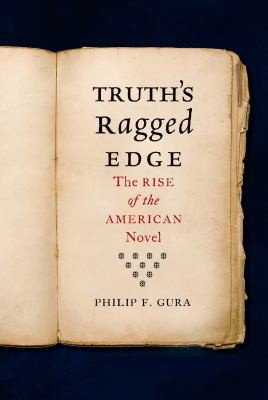 Philip F. Gura: Truths Ragged Edge (2013, Farrar Straus Giroux, Farrar, Straus and Giroux)