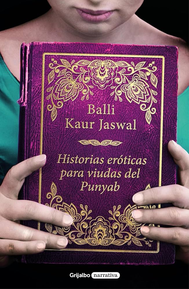 Balli Kaur Jaswal: Historias eróticas para viudas del Punyab (Spanish language, 2018, Penguin Random House Grupo Editorial)