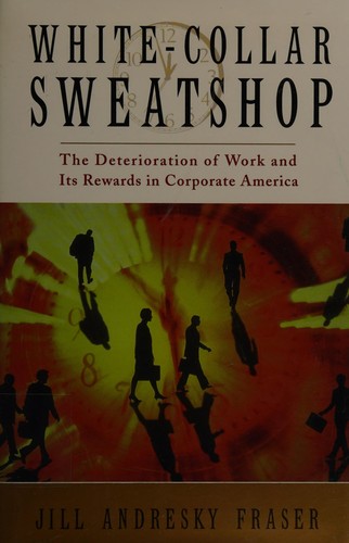 Jill Andresky Fraser: White-collar sweatshop (2001, W.W. Norton, Norton)