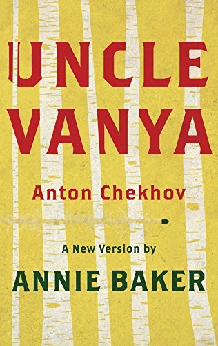 Annie Baker: Uncle Vanya (2014, Theatre Communications Group)