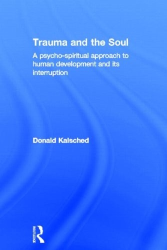 Donald Kalsched: Trauma and the Soul: A psycho-spiritual approach to human development and its interruption (Routledge)