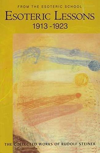 Rudolf Steiner, Christopher Bamford, Marsha Post: Esoteric Lessons 1913-1923: From the Esoteric School, Vol. 3 (The Collected Works of Rudolf Steiner) (2011)