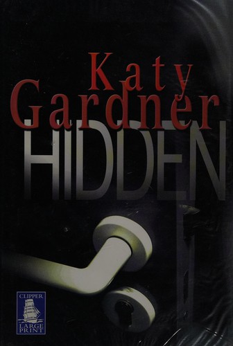 Katy Gardner: Hidden (2006, Clipper Large Print)