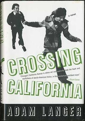 Adam Langer: Crossing California (2004, Riverhead Books)