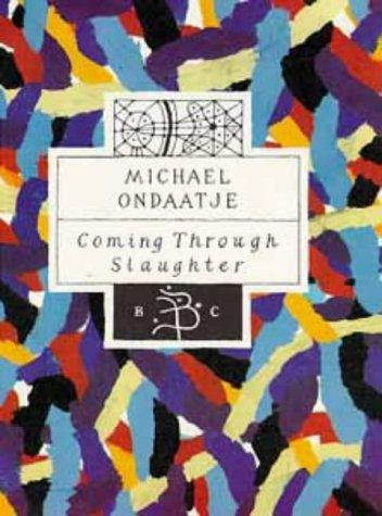 Michael Ondaatje: Coming Through Slaughter (Bloomsbury Classic) (Hardcover, 1993, Bloomsbury Publishing PLC)
