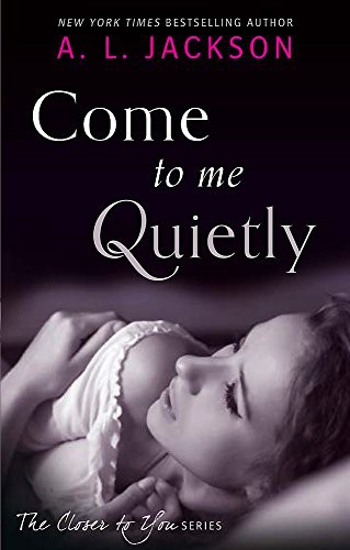 A. L. Jackson: Come to Me Quietly (Paperback, 2014, Piatkus)