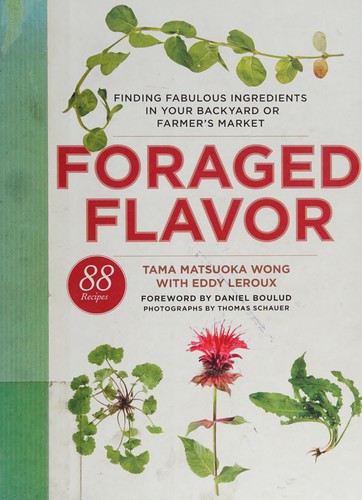 Tama Matsuoka Wong: Foraged flavor (2012, Clarkson Potter)