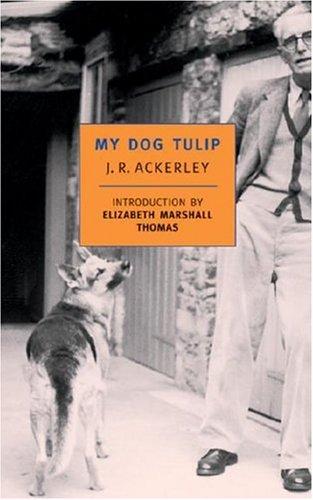 J. R. Ackerley: My dog Tulip (1999, New York Review Books)