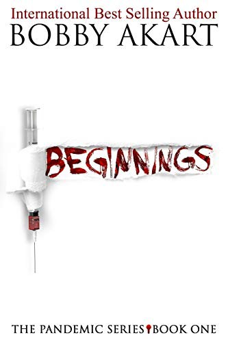 Bobby Akart: Pandemic : Beginnings (Paperback, 2017, CreateSpace Independent Publishing Platform, Createspace Independent Publishing Platform)
