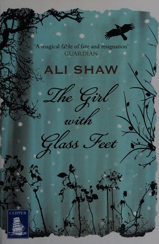 Ali Shaw: The girl with glass feet (2012, Clipper Large Print)
